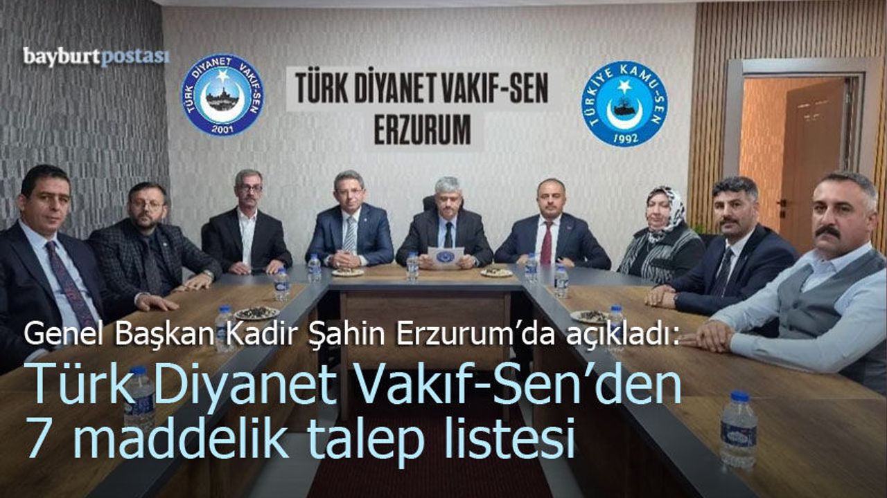 Genel Başkan Şahin Erzurum'da açıkladı: Türk Diyanet Vakıf-Sen’den 7 maddelik talep listesi