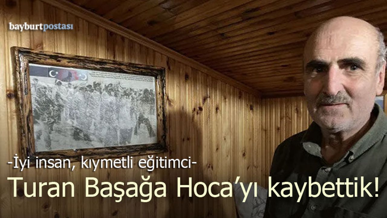 Turan Başağa Hoca’yı kaybettik!