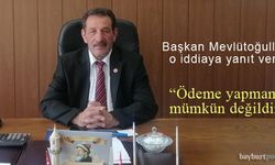 Başkan Mevlütoğulları: "Ödeme yapmamız mümkün değildir!"