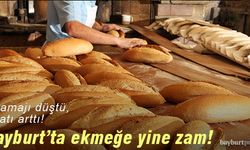 Bayburt'ta ekmeğe yıl içerisinde üçüncü zam!