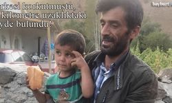 Alapelit'te kayboldu, 11 kilometre uzaktaki Çamlıkoz'da bulundu!