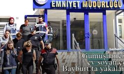 Gümüşhane'de ev soyan hırsızlar, Bayburt'ta yakalandı