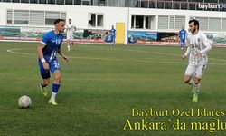 Bayburt Özel İdarespor, Ankara deplasmanında mağlup!