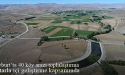 Bayburt'ta 40 köy arazi toplulaştırma ve tarla içi geliştirme kapsamında