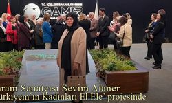 Ehram Sanatçısı Sevim Ataner, "Türkiye'min Kadınları El Ele" Proje Etkinliğine Katılacak