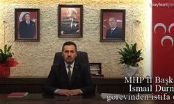 MHP Bayburt İl Başkanı İsmail Durmuş görevinden istifa etti