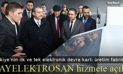 Bayelektrosan Elektronik Devre Kartı Üretim Fabrikası açıldı