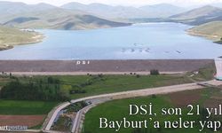 DSİ son 21 yılda Bayburt'a neler yaptı?