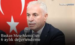 Başkan Mete Memiş'ten 6 aylık değerlendirme