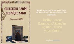 Ramazan Akbaş'ın üçüncü kitabı: ‘Geleceğin Tarihi Geçmişte Saklı’