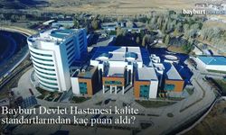 Bayburt Devlet Hastanesi kalite standartlarından kaç puan aldı?