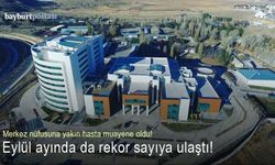 Bayburt Devlet Hastanesi, eylül ayında da rekor sayıya ulaştı!