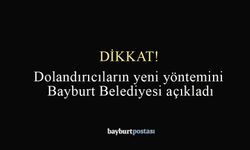 Bayburt Belediyesi dolandırıcılara karşı uyardı!