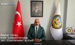 Başkan Yöney, kredi kullandırımındaki yeni düzenlemeleri açıkladı