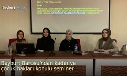 Bayburt Barosu'ndan kadın ve çocuk hakları konulu seminer