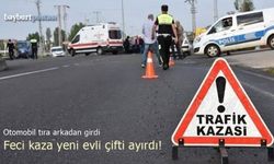 Feci kaza Bayburtlu yeni evli çifti ayırdı!