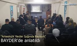 "Arkeolojik Veriler Işığında Bayburt" BAYDER'de anlatıldı