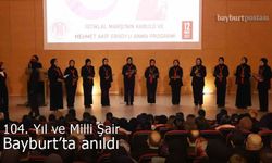 104. Yıl ve Milli Şair Bayburt’ta anıldı