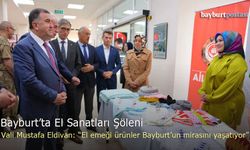 Vali Mustafa Eldivan: "El Emeği Ürünler Bayburt'un Mirasını Yaşatıyor"