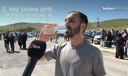 Bayburt'ta YKS heyecanı: Bu kez 'okunmuş su' umudu ile girdi