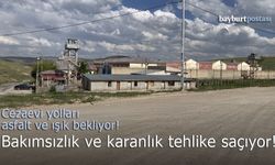 Bayburt M Tipi Cezaevi yolları asfalt ve ışık bekliyor!