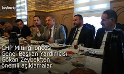 CHP Genel Başkan Yardımcısı Gökan Zeybek: "Bayburt iktidardan hak ettiği değeri görmüyor"