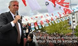 CHP’nin Bayburt mitingine Mansur Yavaş da katılacak