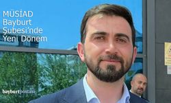 MÜSİAD Bayburt Şubesi'nde Yeni Dönem