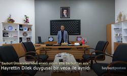 Hayrettin Dilek, Bayburt Üniversitesi'nden duygusal bir veda ile ayrıldı
