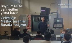 Bayburt MTAL, Yeni Eğitim Yılına Hazır: Geleceğin Meslek İnsanları Burada Yetişiyor