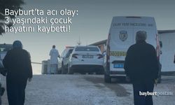 Bayburt'ta acı olay: 3 yaşındaki çocuk hayatını kaybetti!