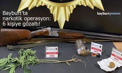Bayburt'ta narkotik operasyonu: 6 kişiye gözaltı!