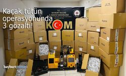 Bayburt'taki kaçak tütün operasyonunda 3 gözaltı!