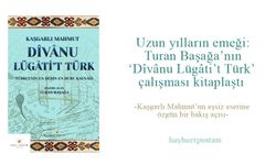 Turan Başağa'nın 'Dîvânu Lügâti't Türk' çalışması kitaplaştı
