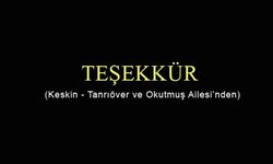 TEŞEKKÜR (Keskin-Tanrıöver ve Okutmuş Ailesi'nden)