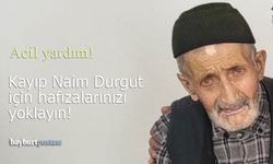 90 yaşındaki kayıp Naim Durgut için hafızalarınızı yoklayın!