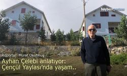 Ayhan Çelebi ile Çençül Yaylası ve Bayburt'a dair...