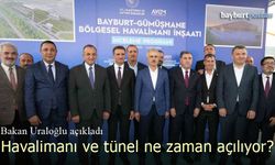 Bakan Uraloğlu açıkladı: Havalimanı ve tünel ne zaman açılıyor?
