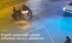 Bayburt'ta engelli vatandaşa çarpan ehliyetsiz sürücü yakalandı!