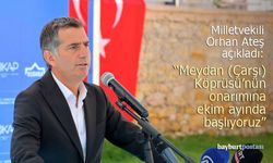 Milletvekili Orhan Ateş: "Meydan Köprüsü'nün onarımına başlıyoruz"