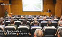 Bayburt'ta kamu kaynaklarının verimli kullanımı vurgulandı