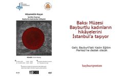 Baksı Müzesi, Bayburtlu kadınların hikâyelerini İstanbul'a taşıyor