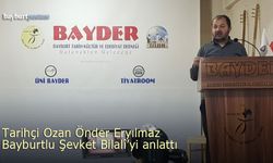 Tarihçi Ozan Önder Eryılmaz, Bayburtlu Şair Şevket Bilalî'yi Anlattı
