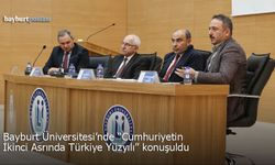 Bayburt Üniversitesi'nde "Cumhuriyetin İkinci Asrında Türkiye Yüzyılı" Paneli