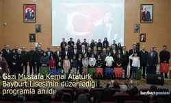 Gazi Mustafa Kemal Atatürk, Bayburt Lisesi'nin düzenlediği programla anıldı