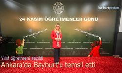 Yılın öğretmeni seçildi, Ankara'da Bayburt'u temsil etti