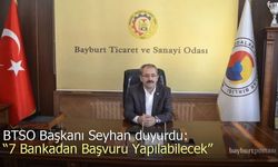 Bayburt TSO Başkanı Seyhan Duyurdu: "7 Bankadan Başvuru Yapılabilecek"