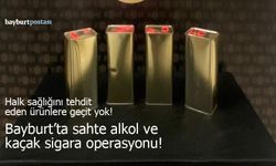 Bayburt'ta Sahte Alkol ve Kaçak Sigara Operasyonu!