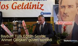 Bayburt Türk Eğitim-Sen'de “Ahmet Çalışkan” Güven Tazeledi