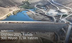 DSİ’den Bayburt’a 2025 Yılında 900 Milyon TL’lik Yatırım